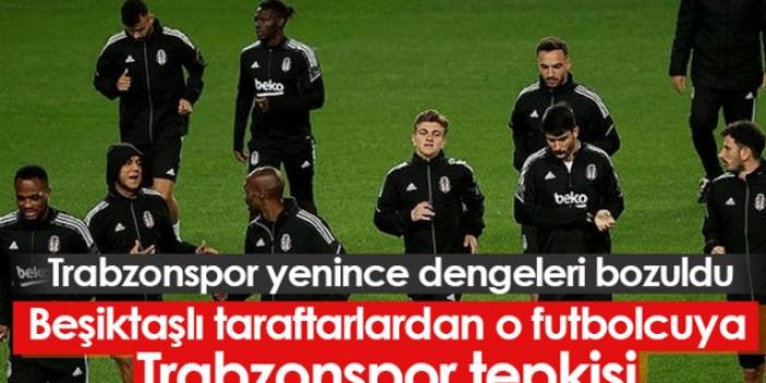 Trabzonsporlu futbolculara beğeni atan Beşiktaşlı futbolcu tepkilerin odağında!
