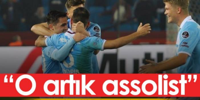 "Trabzonspor'da o artık assolist"