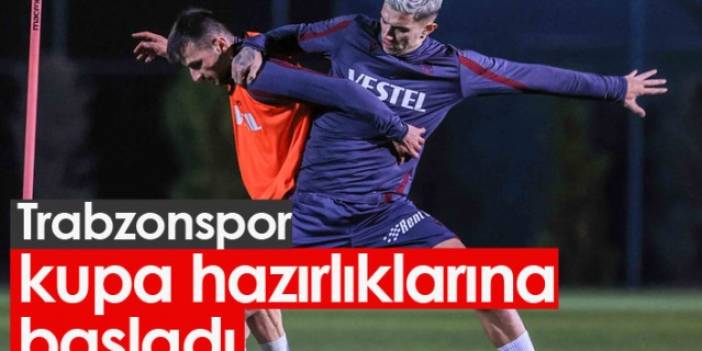 Trabzonspor kupa hazırlıklarına başladı