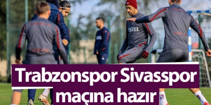 Trabzonspor Sivasspor'a hazır