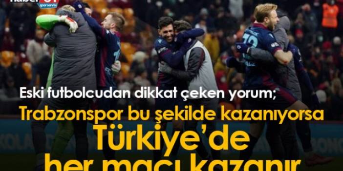 "Trabzonspor bu şekilde kazanıyorsa Türkiye'de her maçı kazanır" Foto Galeri