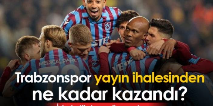 Trabzonspor yayın ihalesinden ne kadar kazandı? İşte sıralama. Foto Haber