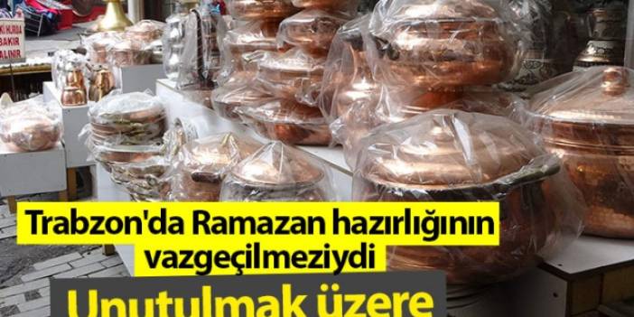 Trabzon'da ramazan hazırlığının vazgeçilmeziydi artık unutulmak üzere. Foto Haber