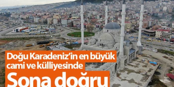 Trabzon'da Doğu Karadeniz'in en büyük cami ve külliyesinde sona doğru. Foto Galeri