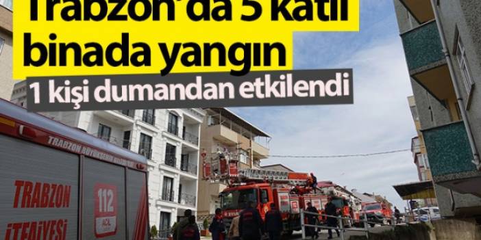 Trabzon'da 5 katlı binada yangın! 1 kişi dumandan etkilendi. Foto Haber