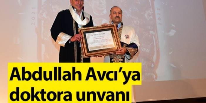 Abdullah Avcı'ya fahri doktora unvanı verildi. Foto Haber
