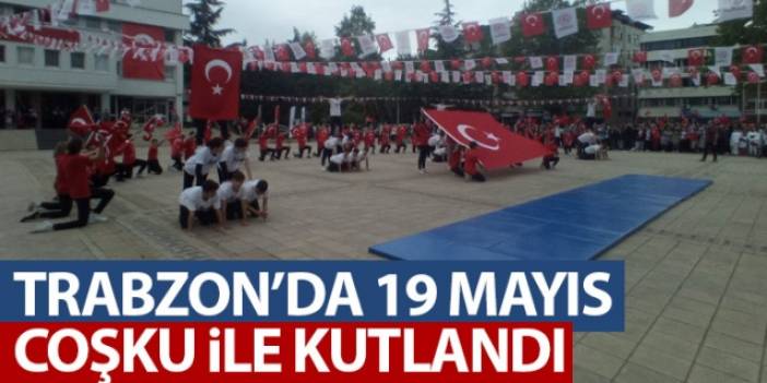 Trabzon'da 19 Mayıs coşku ile kutlandı. Foto Haber