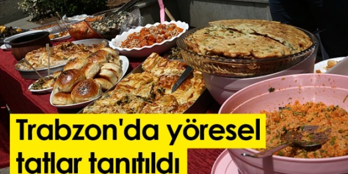 Trabzon'da yöresel tatlar tanıtıldı