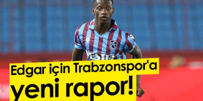 Edgar için Trabzonspor'a yeni rapor! Foto Haber