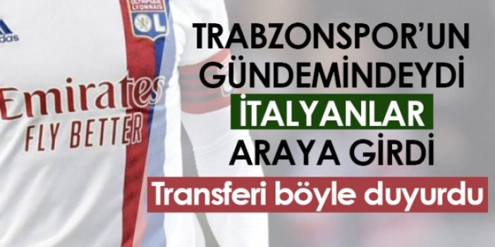 Trabzonspor'un gündemindeydi, İtalyanlar araya girdi!
