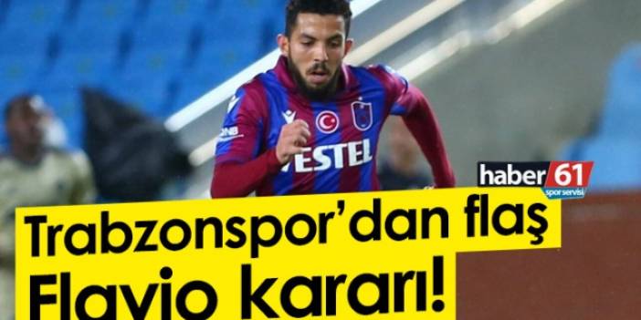Trabzonspor'dan flaş Flavio kararı! Foto Haber