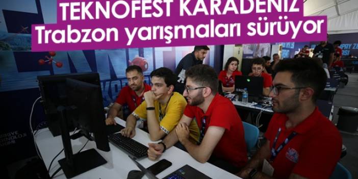 TEKNOFEST KARADENİZ Trabzon yarışmaları devam ediyor. Foto Haber