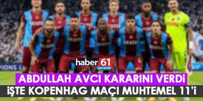 Abdullah Avcı kararını verdi! İşte Trabzonspor’un muhtemel Kopenhag 11’i