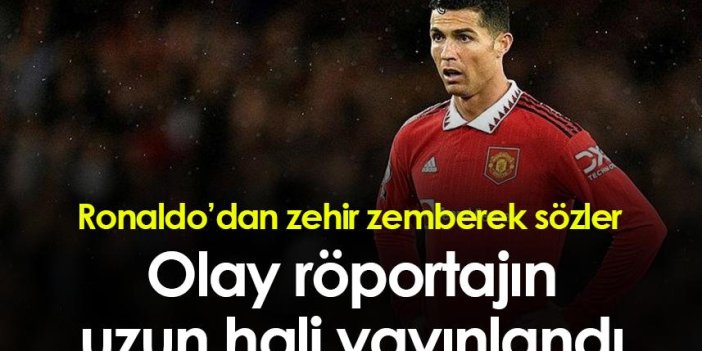 Ronaldo'dan zehir zemberek sözler! Röportajın uzun hali yayınlandı