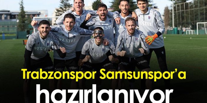 Trabzonspor Samsunspor'a hazırlanıyor