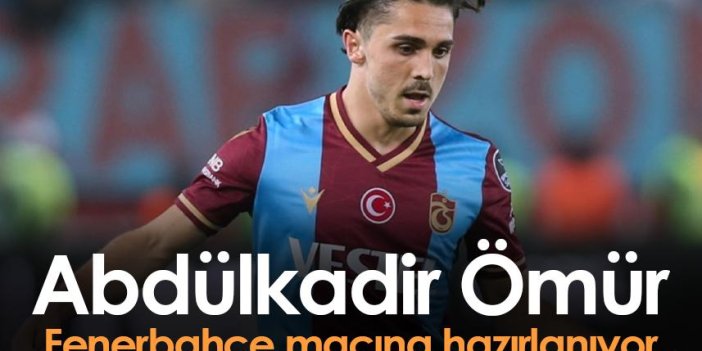 Abdülkadir Ömür Fenerbahçe maçına hazırlanıyor