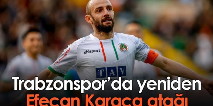 Trabzonspor'da yeniden Efecan Karaca atağı