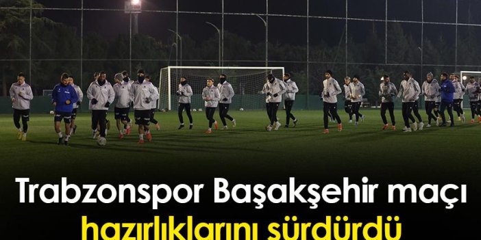 Trabzonspor Başakşehir maçı hazırlıklarını sürdürdü