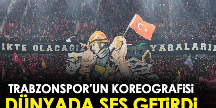 Trabzonspor'un deprem koreografisi Dünyada ses getirdi