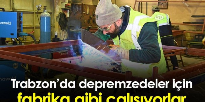 Trabzon'da depremzedeler için fabrika gibi çalışıyorlar
