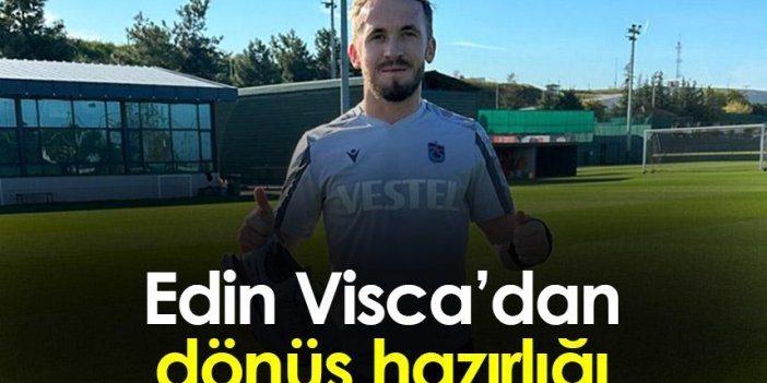 Trabzonspor’da Edin Visca’dan dönüş hazırlığı