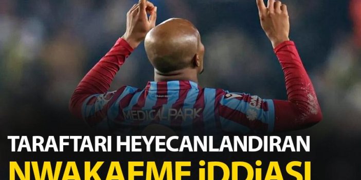 Nwakaeme geri mi dönüyor! Trabzonspor taraftarını heyecanlandıran gelişme