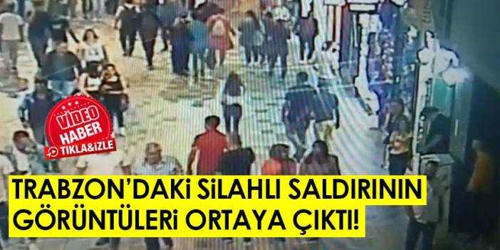 Trabzon'daki silahlı saldırı anının görüntüleri ortaya çıktı!