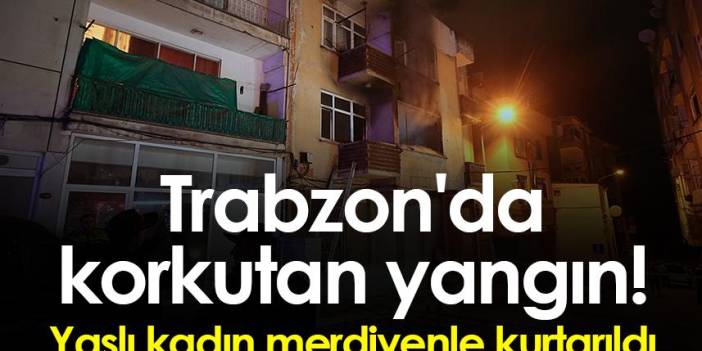 Trabzon'da korkutan yangın! Yaşlı kadın merdivenle kurtarıldı. Video Haber