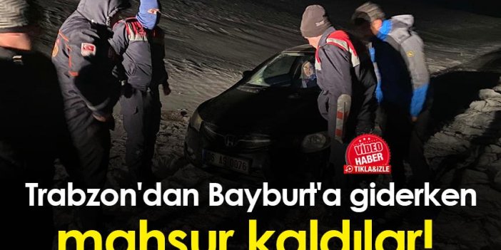 Trabzon'dan Bayburt'a giderken mahsur kaldılar!