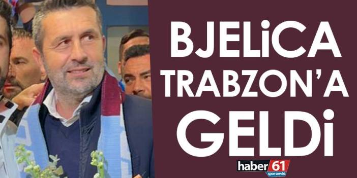 Trabzonspor'un yeni teknik direktörü Nenad Bjelica Trabzon'da