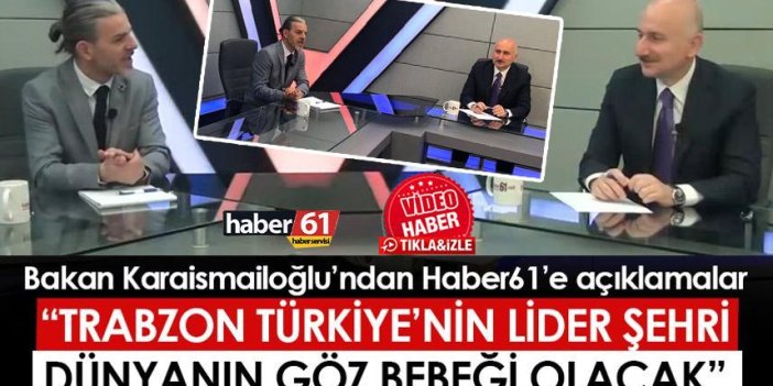Bakan Adil Karaismailoğlu: “Trabzon Türkiye’nin lider şehri, dünyanın göz bebeği olacak”