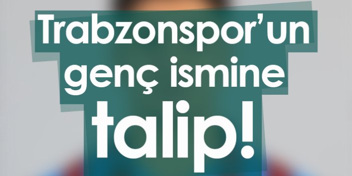 Trabzonspor'un genç ismi talip!