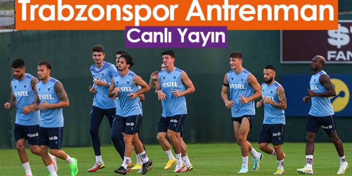 Trabzonspor antrenman - Canlı yayın