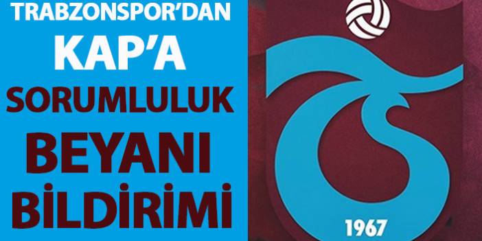 Trabzonspor'dan KAP'a sorumluluk beyanı bildirimi