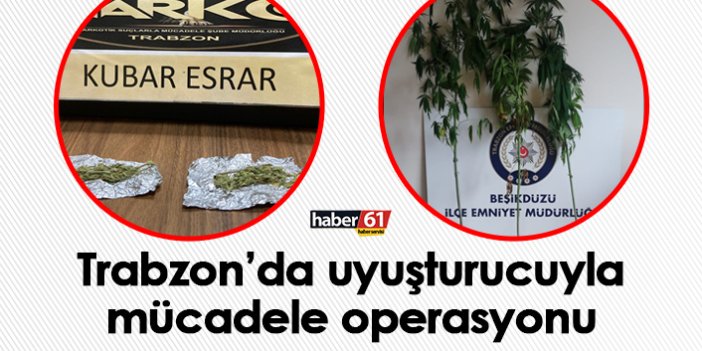 Trabzon’da uyuşturucuyla mücadele operasyonu