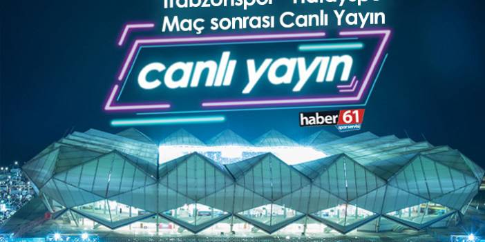 Trabzonspor - Hatayspor maç öncesi canlı yayın