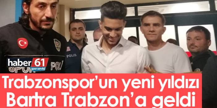 Trabzonspor'un yeni yıldızı Bartra Trabzon’a geldi