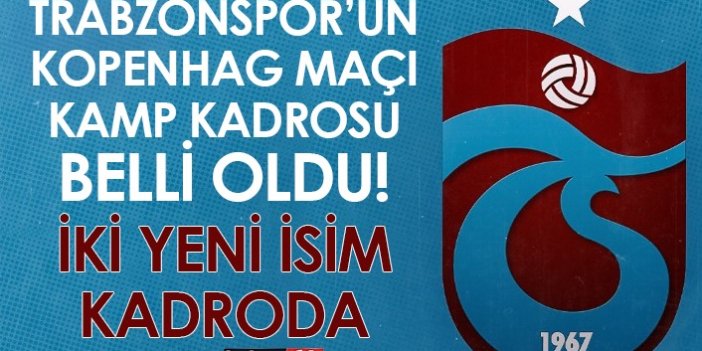 Trabzonspor'un Kopenhag kadrosu belli oldu! İki yeni transfer kadroda