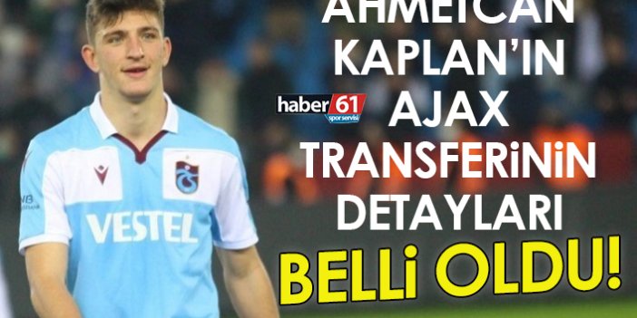 Trabzonspor’un genç yıldızı Ahmetcan’ın Ajax transferinin detayları belli oldu
