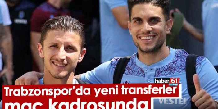 Trabzonspor'da yeni transferler maç kadrosunda