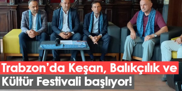 Trabzon’da Keşan, Balıkçılık ve Kültür Festivali başlıyor! 