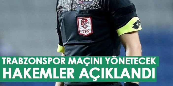 Trabzonspor’un Antalyaspor maçı hakemi belli oldu