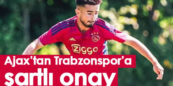 Ajax'tan Trabzonspor'a şartlı onay