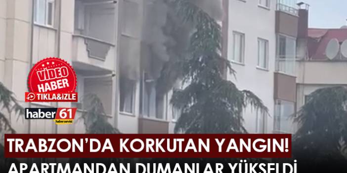 Trabzon’da korkutan yangın! Apartmandan dumanlar yükseldi