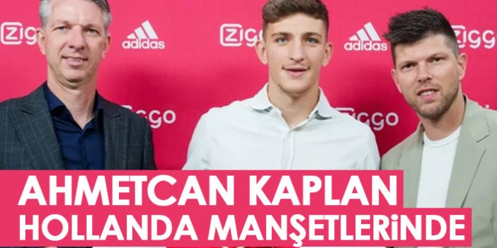 Hollanda Basınından Ahmetcan Kaplan manşeti: Şampiyondan şampiyona transfer!