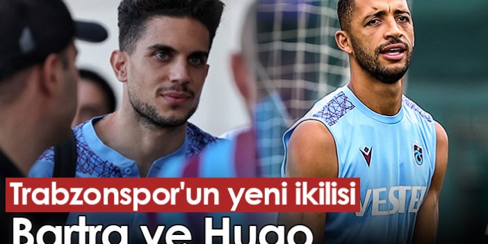 Trabzonspor'un yeni ikilisi Bartra ve Hugo