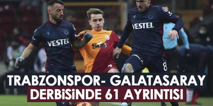 Trabzonspor - Galatasaray derbisi öncesi 61 ayrıntısı
