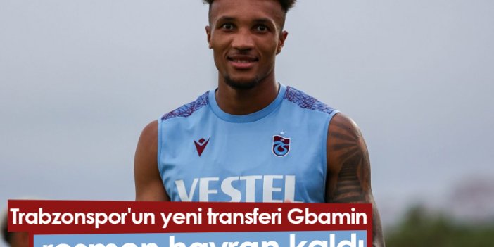 Trabzonspor'un yeni transferi Gbamin resmen hayran kaldı