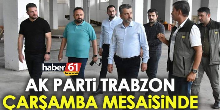 AK Parti Trabzon Çarşamba mesaisinde