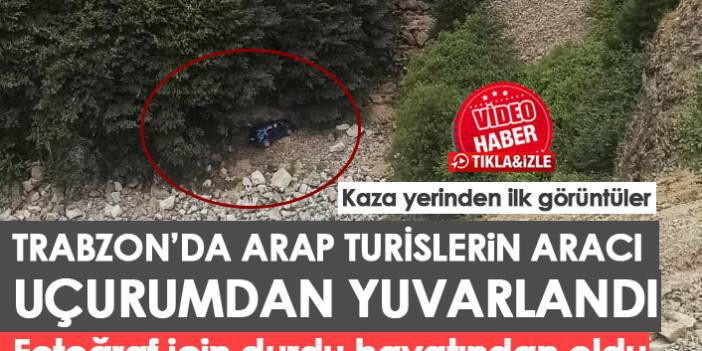 Trabzon'da araç uçurumdan yuvarlandı! Arap turist hayatını kaybetti